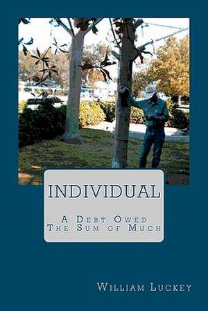 Individual, Two Stories; A Debt Owed and the Sum of Much de William a. Luckey