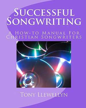 Successful Songwriting de Tony Llewellyn