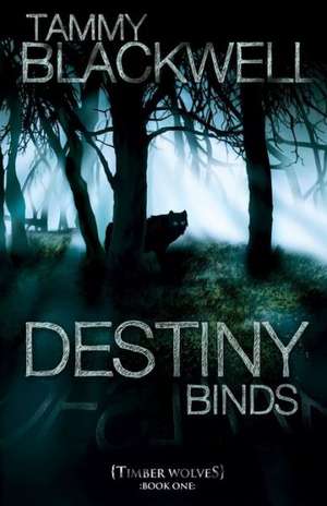 Destiny Binds: A Single Man's Guide to Dating and Understanding Women de Tammy Blackwell