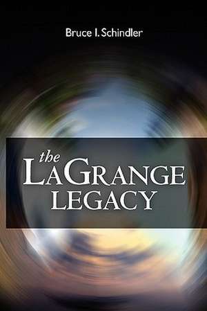 The Lagrange Legacy de Bruce I. Schindler