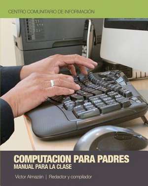 Computacion Para Padres de Victor M. Almazan