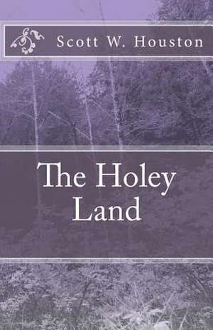 The Holey Land de MR Scott W. Houston