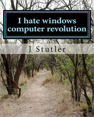 I Hate Windows Computer Revolution de J. Stutler