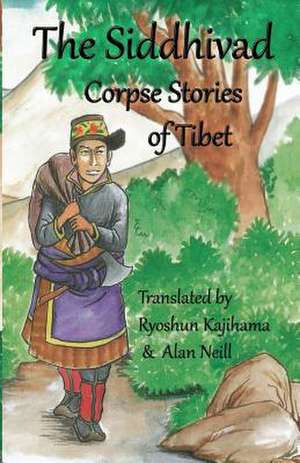 The Siddhivad Corpse Stories of Tibet de Ryoshun Kajihama