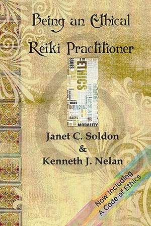 Being an Ethical Reiki Practitioner de Kenneth J. Nelan