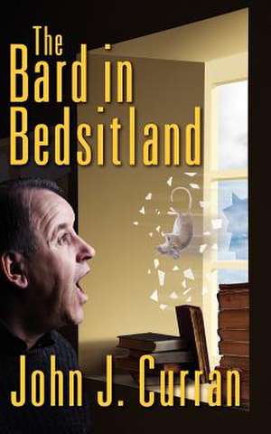 The Bard in Bedsitland de John J. Curran