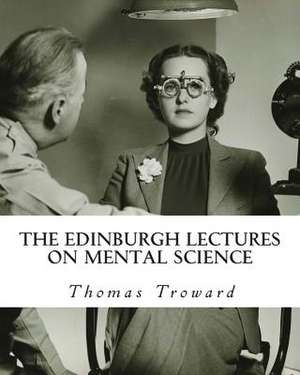 The Edinburgh Lectures on Mental Science de Thomas Troward