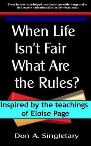 When Life Isn't Fair What Are the Rules? de Don A. Singletary