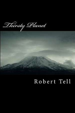 Thirsty Planet de Robert Tell