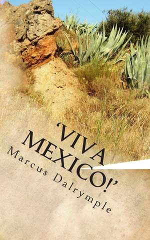 'Viva Mexico!' de Marcus Dalrymple