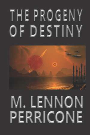 The Progeny of Destiny de Perricone, M. Lennon