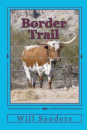 Border Trail de Will Sanders