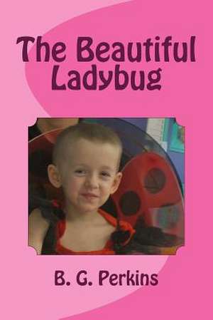 The Beautiful Ladybug de B. G. Perkins