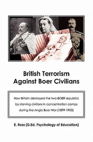 British Terrorism Against Boer Civilians de Elma Ross