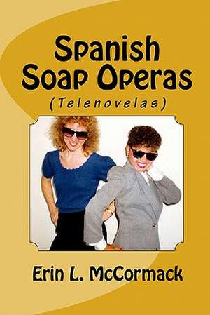 Spanish Soap Operas de Erin Lizabeth McCormack