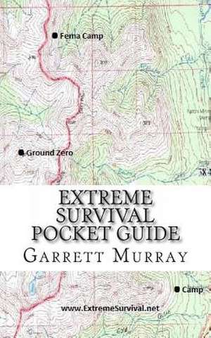 Extreme Survival Pocket Guide de Garrett Lee Murray