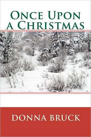 Once Upon a Christmas de Donna K. Bruck