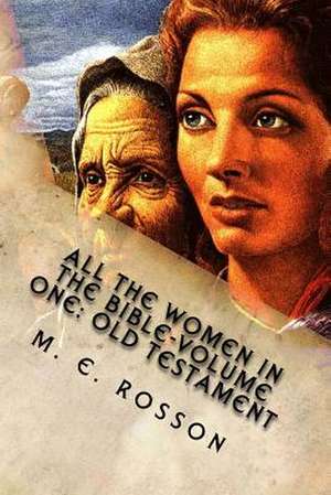 All the Women in the Bible-Volume One de M. E. Rosson