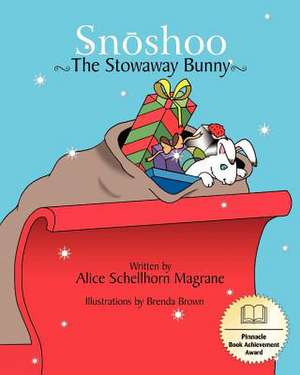 Snoshoo the Stowaway Bunny de Alice Schellhorn Magrane