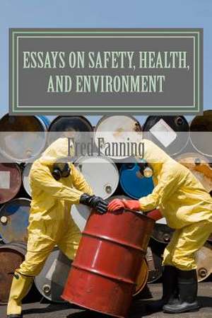 Essays on Safety, Health, and Environment de MR Fred Fanning