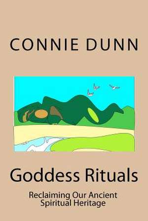 Goddess Rituals de Connie Dunn