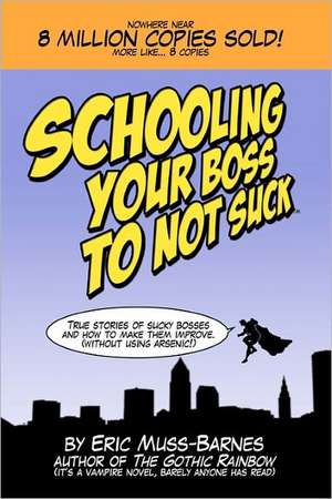 Schooling Your Boss to Not Suck de Eric Muss-Barnes