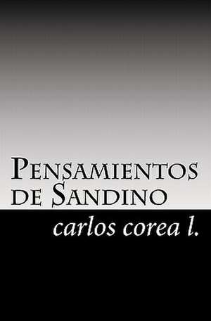 Pensamientos de Sandino de Carlos E. Corea L.