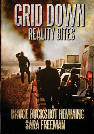 Grid Down Reality Bites de Bruce Buckshot Hemming