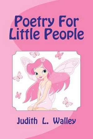 Poetry for Little People de Judith L. Walley