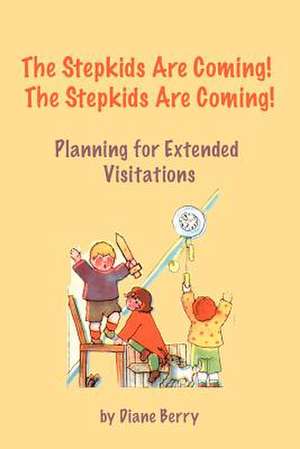 The Stepkids Are Coming! the Stepkids Are Coming! de Diane Berry