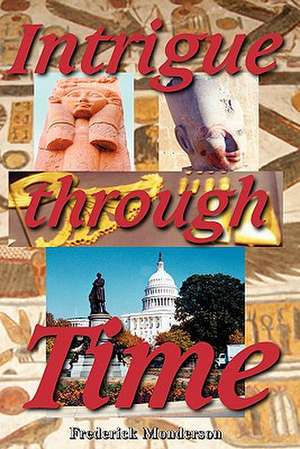Intrigue Through Time de Frederick Monderson