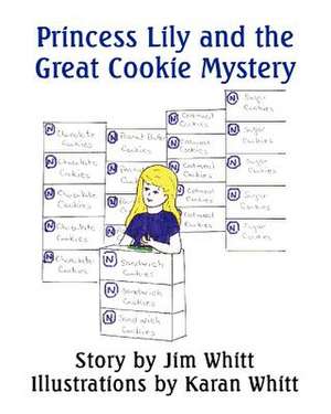 Princess Lily and the Great Cookie Mystery de Jim Whitt