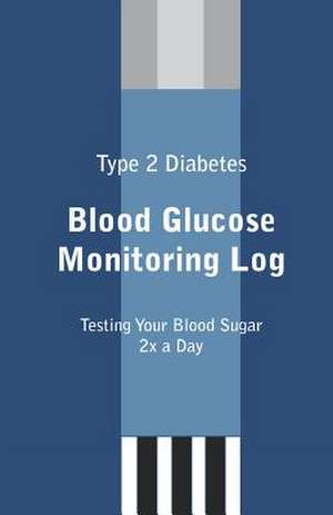 Type 2 Diabetes Blood Glucose Monitoring Log de Courtney R. McGlynn