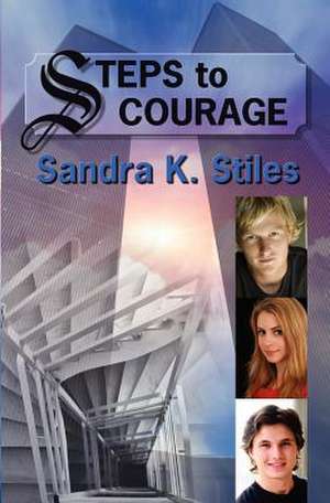 Steps to Courage de Sandra Stiles