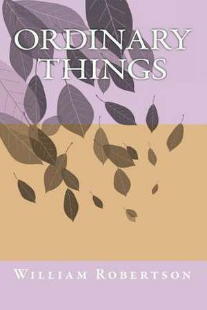 Ordinary Things de William James III Robertson