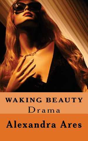 Waking Beauty de Alexandra Ares