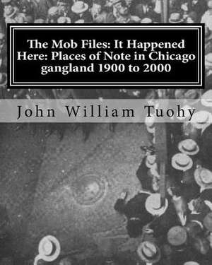 The Mob Files de John William Tuohy