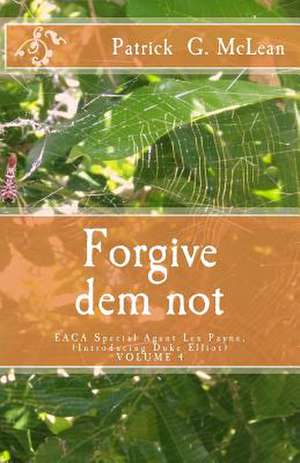 Forgive Dem Not de Patrick G. McLean