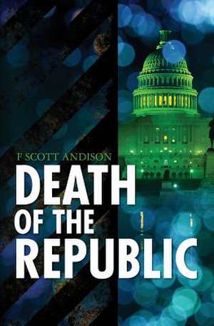 Death of the Republic de MR F. Scott Andison