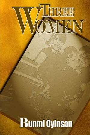 Three Women de Bunmi Oyinsan