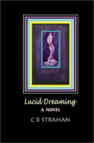 Lucid Dreaming de C. R. Strahan