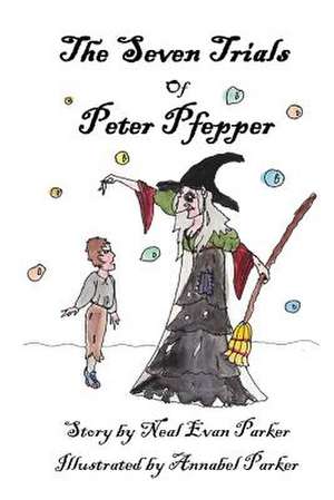 The Seven Trials of Peter Pfepper de Neal Evan Parker