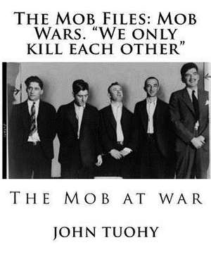 The Mob Files de John William Tuohy