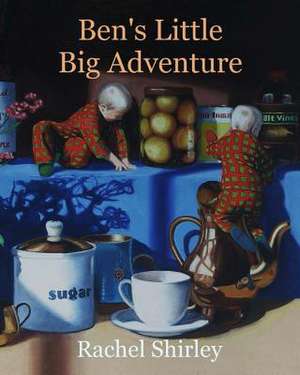 Ben's Little Big Adventure de Rachel Shirley