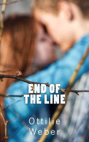 End of the Line: Plus Other Collected Short Stories de Ottilie Weber