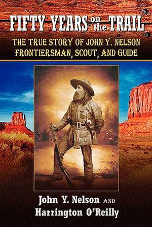 Fifty Years on the Trail de John Y. Nelson