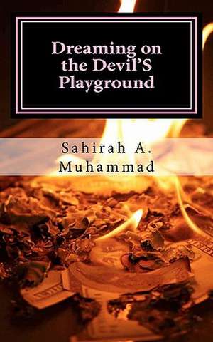 Dreaming on the Devil's Playground de Sahirah A. Muhammad