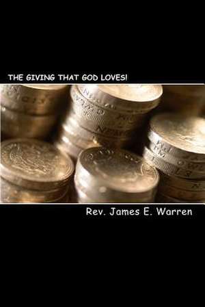 The Giving That God Loves! de Rev James Warren