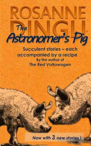 The Astronomer's Pig de Rosanne Dingli