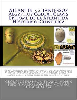 Atlantis . Tartessos . Aegyptius Codex . Clavis . Epitome de La Atlantida Historico-Cientifica: La Atlantida de Espana. Una Confederacion Talasocratic de Georgeos D. Az-Montexano